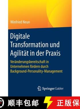 【3-4周达】Digitale Transformation und Agilität in der Praxis : Veränderungsbereitschaft in Unterne... [9783658196233]