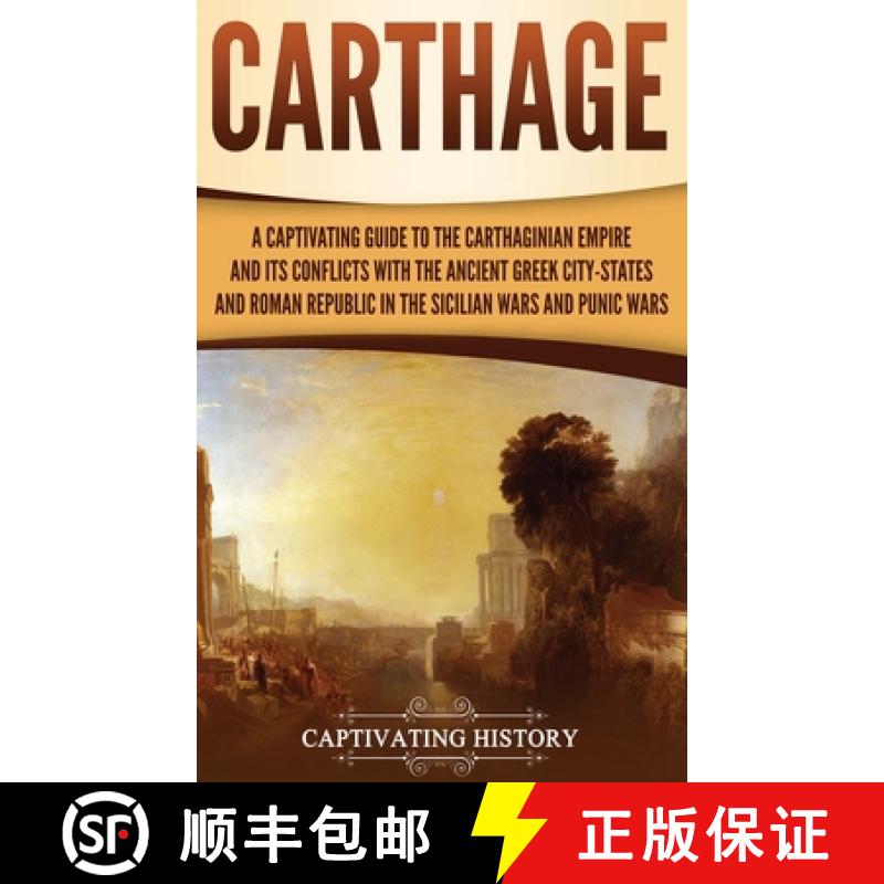 【3-4周达】Carthage: A Captivating Guide to the Carthaginian Empire and Its Conflicts with the Ancien... [9781647486969]