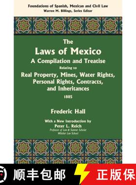 【3-4周达】The Laws of Mexico: A Compilation and Treatise Relating to Real Property, Mines, Water Rig... [9781584779957]