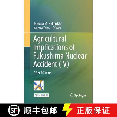【3-4周达】精装 Agricultural Implications of Fukushima Nuclear Accident (IV) : After 10 Years [9789811993602]