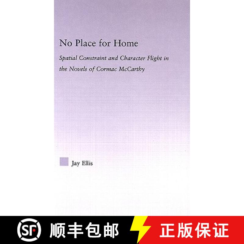 【3-4周达】No Place for Home: Spatial Constraint and Character Flight in the Novels of Cormac McCarthy [9780415977340]