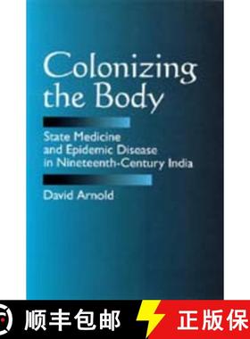 预订 Colonizing the Body: State Medicine and Epidemic Disease in Nineteenth-Century India [9780520082953]