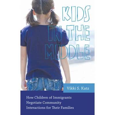 【4周达】Kids in the Middle: How Children of Immigrants Negotiate Community Interactions for Their Fa... [9780813562193]