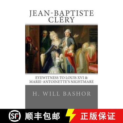 【3-4周达】Jean-Baptiste Cléry: Eyewitness to Louis XVI & Marie-Antoinette's Nightmare [9780615584904]