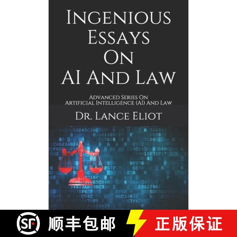 预订 Ingenious Essays On AI And Law: Advanced Series On Artificial Intelligence (AI) And Law [9781736303122]