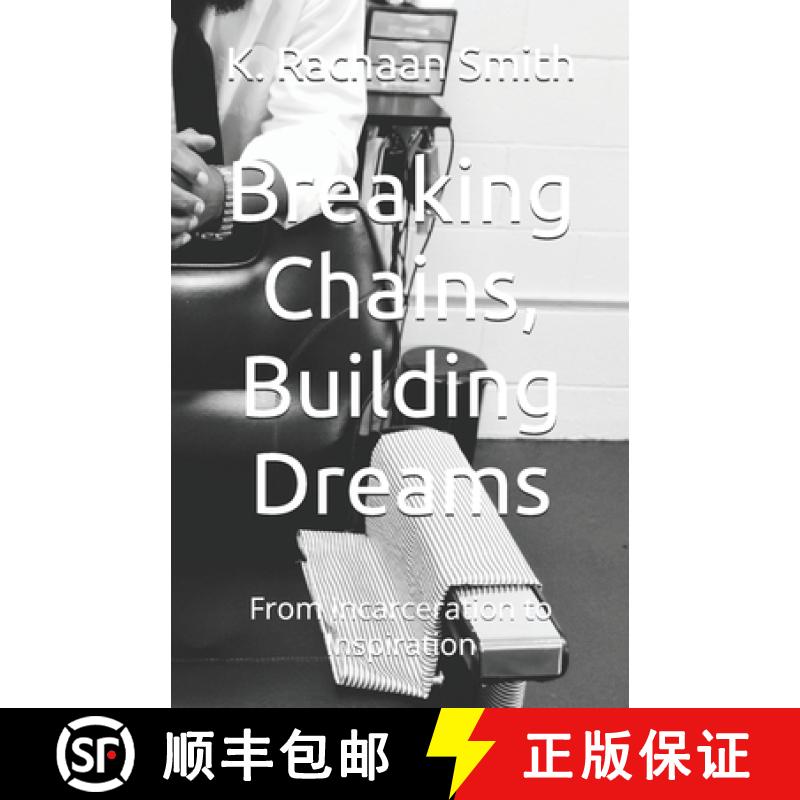 【2-3周达】Breaking Chains, Building Dreams: From Incarceration to Inspiration [9798986632810]