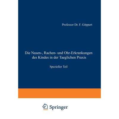 【4周达】Die Nasen-, Rachen- Und Ohr-Erkrankungen Des Kindes in Der Taeglichen PRAXIS: Spezieller Teil [9783642888403]