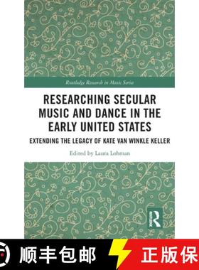 【3-4周达】Researching Secular Music and Dance in the Early United States: Extending the Legacy of Ka... [9780367483005]
