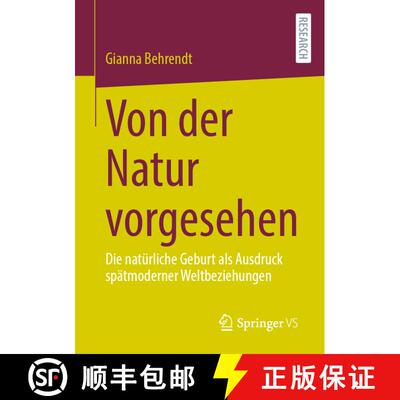 【3-4周达】Von der Natur vorgesehen : Die natürliche Geburt als Ausdruck spätmoderner Weltbeziehungen [9783658443436]