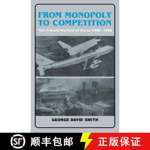 【3-4周达】From Monopoly to Competition: The Transformations of ALCOA, 1888 1986 [9780521352611]