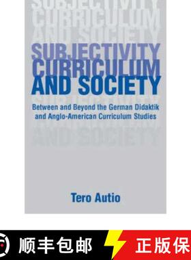 【3-4周达】精装 Subjectivity, Curriculum, and Society: Between and Beyond the German Didaktik and Ang... [9780805854688]