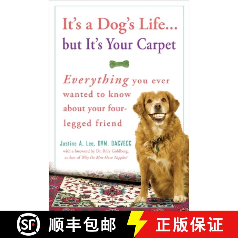 【3-4周达】It's a Dog's Life... But It's Your Carpet: Everything You Ever Wanted to Know about Your F... [9780307383006]
