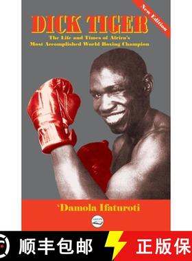 【3-4周达】Dick Tiger The Life and Times of Africa's Most Accomplished World Boxing Champion [9780998479699]