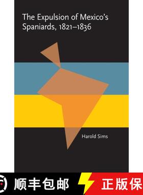 【3-4周达】Expulsion of Mexico's Spaniards, 1821-1836, The [9780822985242]