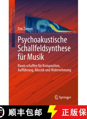 【3-4周达】Psychoakustische Schallfeldsynthese für Musik : Raum schaffen für Komposition, Aufführu... [9783031268625]