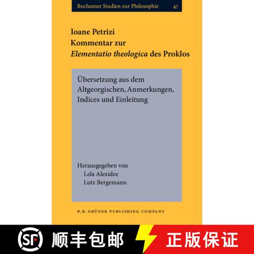 【3-4周达】精装 Ioane Petrizi. Kommentar zur Elementatio theologica des Proklos: UEbersetzung aus dem... [9789060323786]