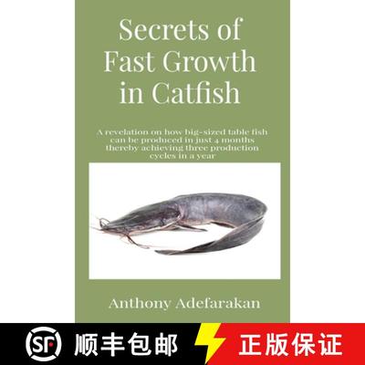 【3-4周达】Secrets of Fast Growth in Catfish: A revelation on how big-sized table fish can be produce... [9781989969090]