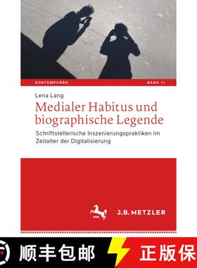 【3-4周达】Medialer Habitus und biographische Legende : Schriftstellerische Inszenierungspraktiken im... [9783662643945]