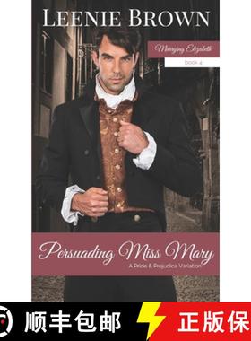 预订 Persuading Miss Mary: A Pride and Prejudice Variation [9781989410400]