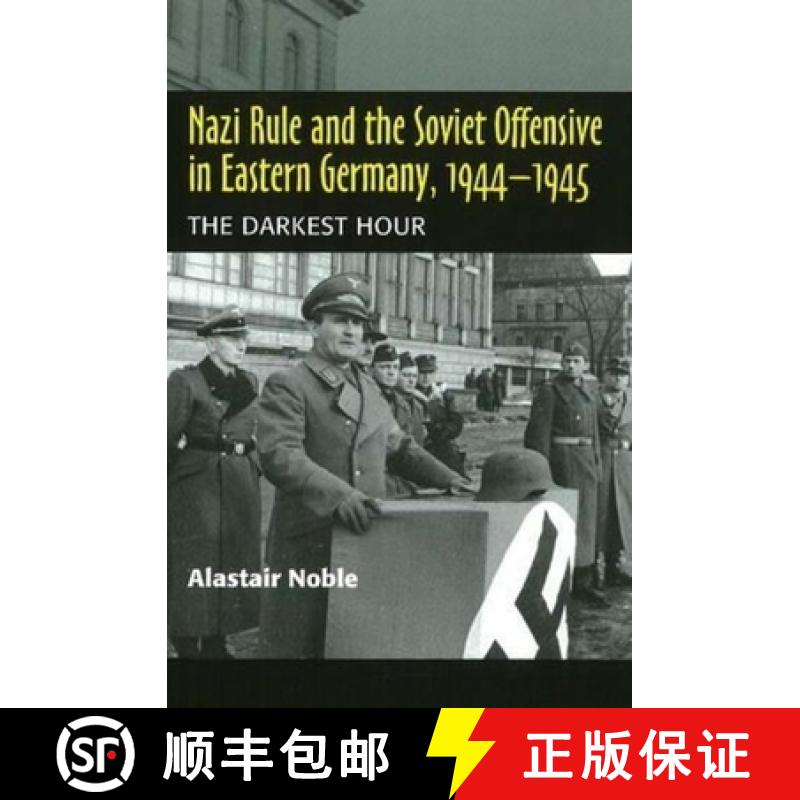 【3-4周达】Nazi Rule and the Soviet Offensive in Eastern Germany, 1944-1945: The Darkest Hour [9781845192853]
