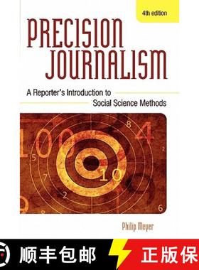 预订 Precision Journalism: A Reporter's Introduction to Social Science Methods, Fourth Edition [9780742510883]