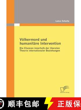 预订 Voelkermord und humanitare Intervention: Die Chancen innerhalb der liberalen Theorie internation... [9783836677332]
