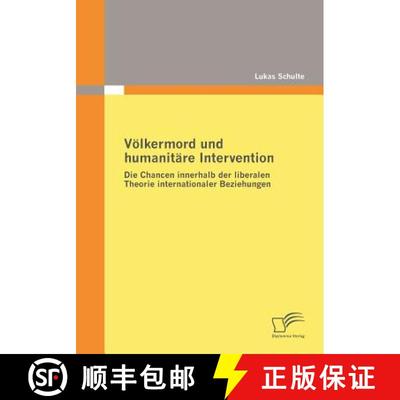【3-4周达】Voelkermord und humanitare Intervention: Die Chancen innerhalb der liberalen Theorie inter... [9783836677332]