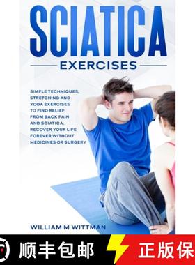 【3-4周达】Sciatica Exercises: Simple Techniques, Stretching and Yoga Exercises to Find Relief From B... [9781802321852]