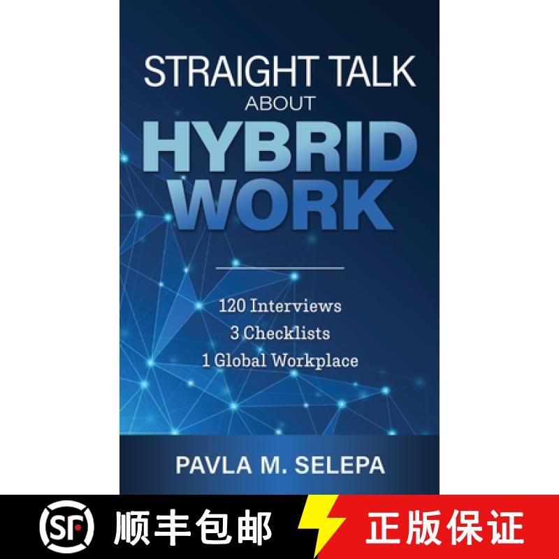 【3-4周达】Straight Talk About Hybrid Work: 120 Interviews, 3 Checklists, 1 Global Workplace [9781738237807]