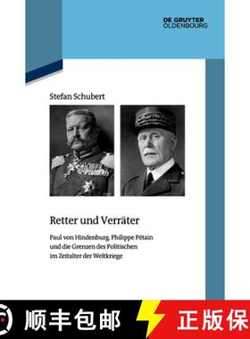 预订 Retter Und Verräter: Paul Von Hindenburg, Philippe Pétain Und Die Grenzen Des Politischen Im Z... [9783111389813]