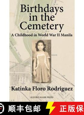 预订 Birthdays in the Cemetery: A Childhood in World War II Manila [9781943881017]