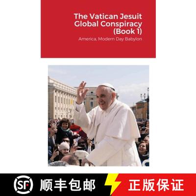 【3-4周达】The Vatican Jesuit Global Conspiracy (Book 1): America, Modern Day Babylon [9781716052941]
