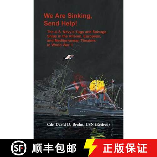 【3-4周达】We are Sinking, Send Help!: The U.S. Navy's Tugs and Salvage Ships in the African, Europea... [9781888265484]