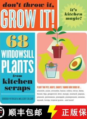 【3-4周达】Don't Throw It, Grow It!: 68 Windowsill Plants from Kitchen Scraps [9781603420648]