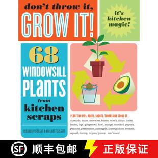 【3-4周达】Don't Throw It, Grow It!: 68 Windowsill Plants from Kitchen Scraps [9781603420648]