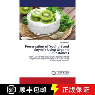 预订 Preservation of Yoghurt and Soymilk Using Organic Substances [9786202799645]