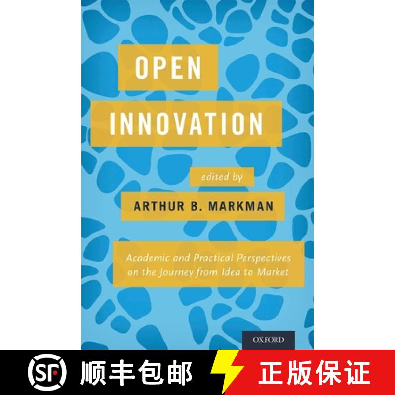 【2-3周达】Open Innovation: Academic and Practical Perspectives on the Journey from Idea to Market [9780199374441]