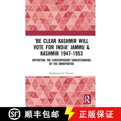 【3-4周达】精装 'Be Clear, Kashmir Will Vote for India' Jammu & Kashmir 1947-1953: Reporting the Cont... [9780367343002]