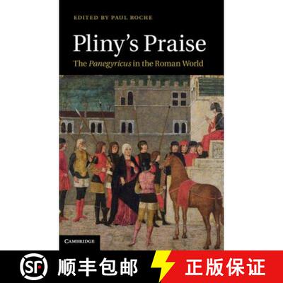 【3-4周达】Pliny's Praise: The Panegyricus in the Roman World [9781107009059]