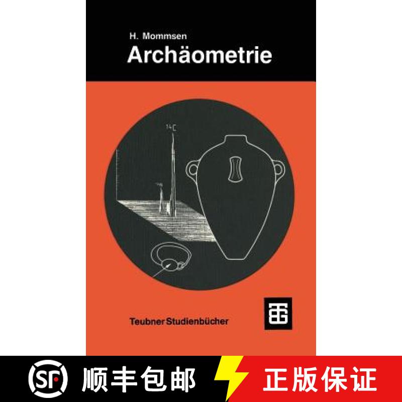 【3-4周达】Archäometrie : Neuere naturwissenschaftliche Methoden und Erfolge in der Archäologie [9783519026549]