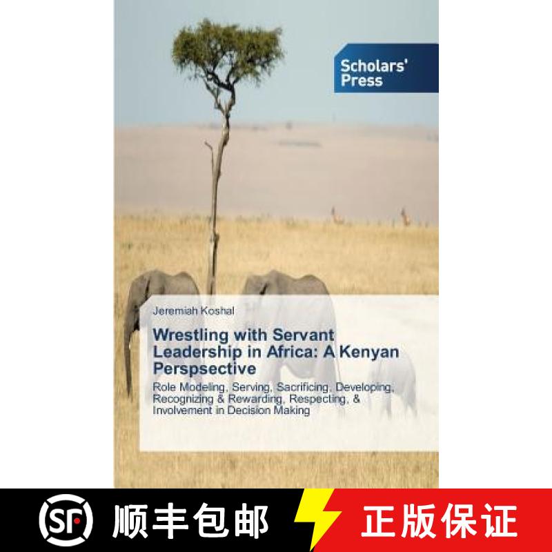 预订 Wrestling with Servant Leadership in Africa: A Kenyan Perspsective [9783639704709]