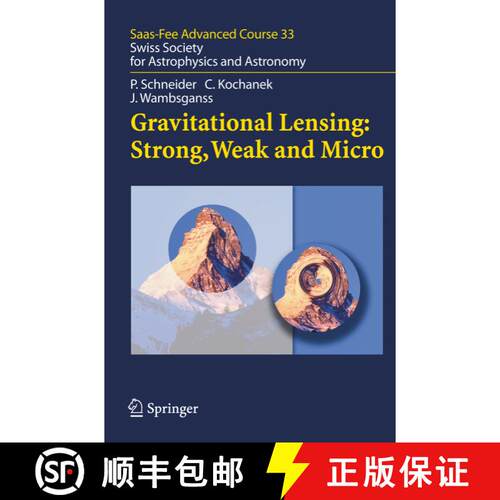 【3-4周达】Gravitational Lensing: Strong, Weak and Micro : Saas-Fee Advanced Course 33 [9783642067778]