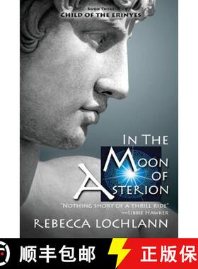 【3-4周达】In the Moon of Asterion: A Saga of Ancient Greece [9780983827740]