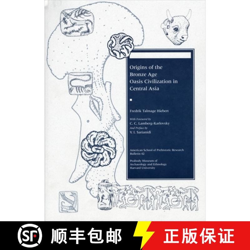 【3-4周达】Origins of the Bronze Age Oasis Civilization in Central Asia [9780873655453]
