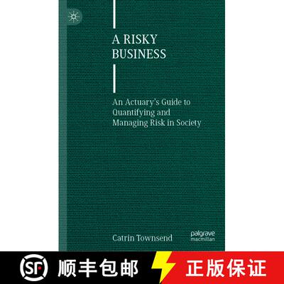 【3-4周达】精装 A Risky Business : An Actuary's Guide to Quantifying and Managing Risk in Society [9783031116728]
