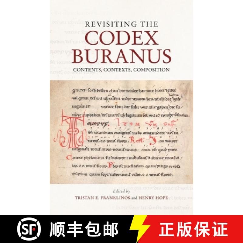【3-4周达】Revisiting the Codex Buranus - Contents, Contexts, Composition [9781783273799]