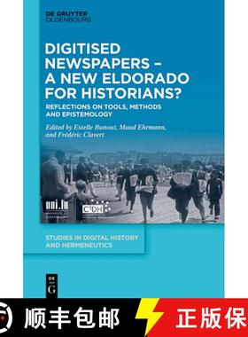 预订 Digitised Newspapers - A New Eldorado for Historians?: Tools, Methodology, Epistemology, and the... [9783110729719]