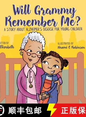 预订 Will Grammy Remember Me?: A Story About Alzheimer's Disease For Young Children [9781732571204]