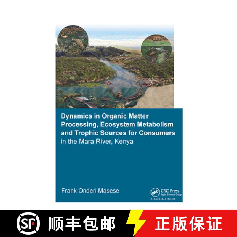 【3-4周达】Dynamics in Organic Matter Processing, Ecosystem Metabolism and Tropic Sources for Consume... [9781138373310]