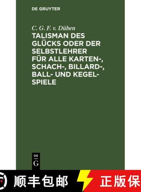 预订 Talisman des Glücks oder der Selbstlehrer für alle Karten-, Schach-, Billard-, Ball- und Kegel... [9783112637234]